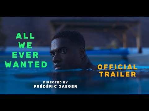 All We Ever Wanted - Official Trailer